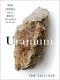 [Uranium 01] • War, Energy, and the Rock That Shaped the World